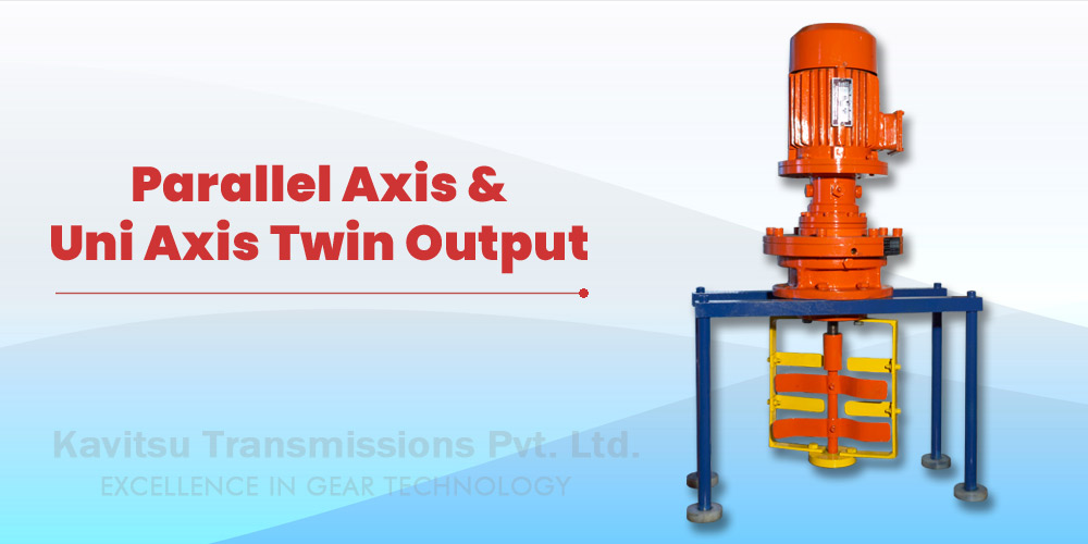 Parallel Axis and Uni Axis Twin Ourput